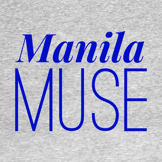 Manila Muse by MessageOnApparel